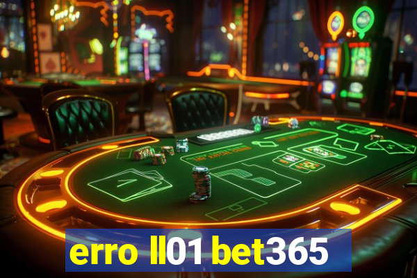 erro ll01 bet365